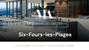 La Maison des Archis – Cuisiniste Six-Fours – Cuisine, Salle de bains, Dressing et Mobilier italien à Six-Fours-les-Plages
